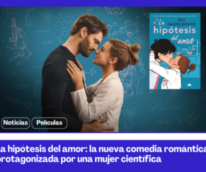 La hipótesis del amor: la nueva comedia romántica protagonizada por una mujer científica