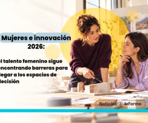 Mujeres e innovación 2026: el talento femenino sigue encontrando barreras para llegar a los espacios de decisión